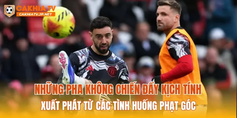 Những pha không chiến đầy kịch tính xuất phát từ các tình huống phạt góc