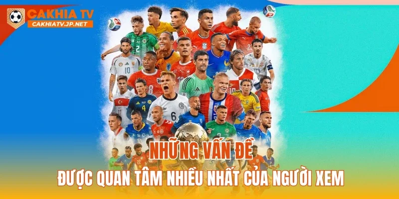 Những vấn đề được quan tâm nhiều nhất của người xem