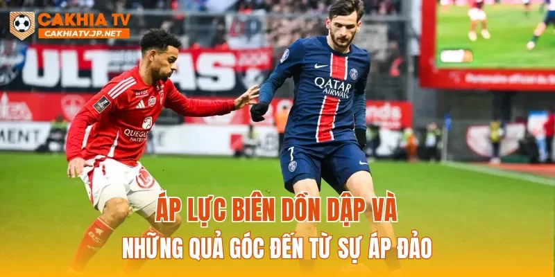 Áp lực biên dồn dập và những quả góc đến từ sự áp đảo
