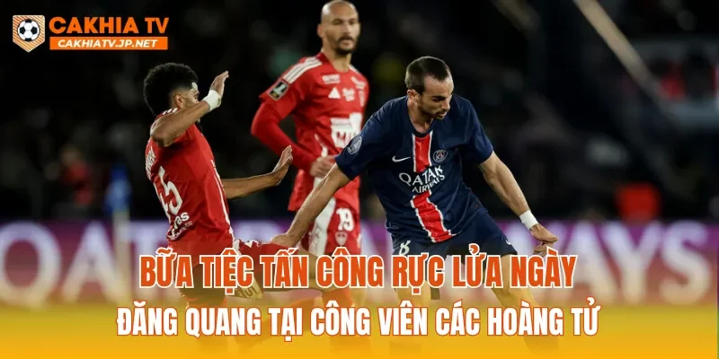Bữa tiệc tấn công rực lửa ngày đăng quang tại Công viên các Hoàng tử