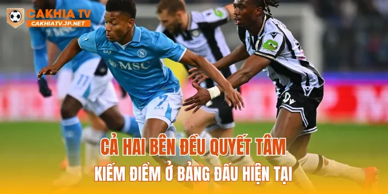 Cả hai bên đều quyết tâm kiếm điểm ở bảng đấu hiện tại