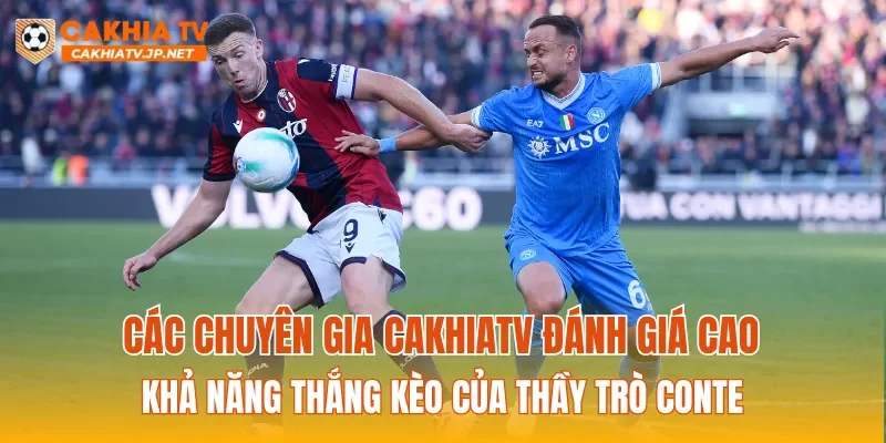 Các chuyên gia CAKHIATV đánh giá cao khả năng thắng kèo của thầy trò Conte
