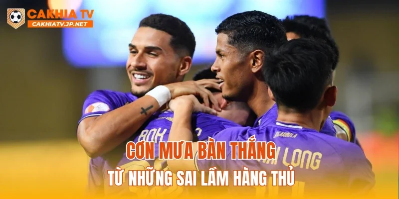 Cơn mưa bàn thắng từ những sai lầm hàng thủ