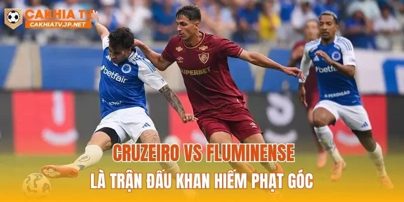 Cruzeiro vs Fluminense là trận đấu khan hiếm phạt góc