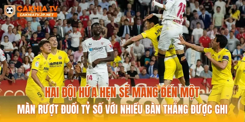 Hai đội hứa hẹn sẽ mang đến một màn rượt đuổi tỷ số với nhiều bàn thắng được ghi