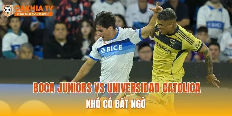 Nhận định Boca Juniors vs Universidad Catolica quá chênh lệch?
