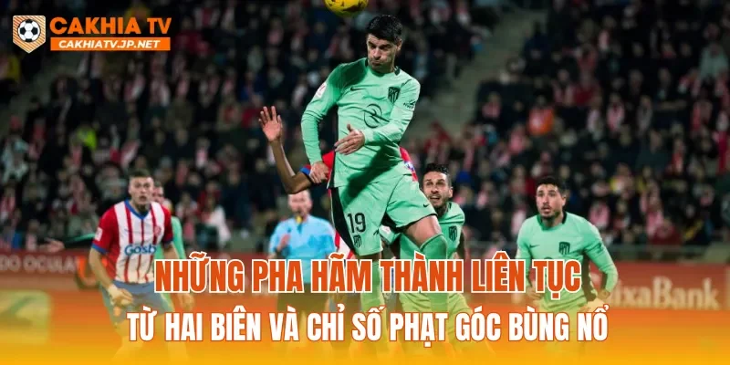 Những pha hãm thành liên tục từ hai biên và chỉ số phạt góc bùng nổ