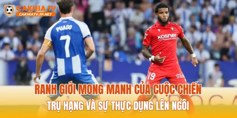 Ranh giới mong manh của cuộc chiến trụ hạng và sự thực dụng lên ngôi