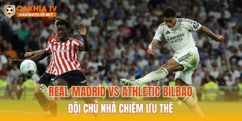 Real Madrid vs Athletic Bilbao - Đội chủ nhà chiếm ưu thế