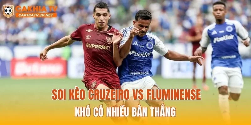 Soi kèo Cruzeiro vs Fluminense khó có nhiều bàn thắng