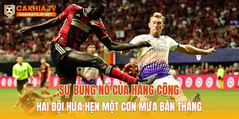 Sự bùng nổ của hàng công hai đội hứa hẹn một cơn mưa bàn thắng