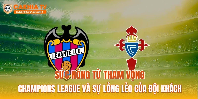 Sức nóng từ tham vọng Champions League và sự lỏng lẻo của đội khách