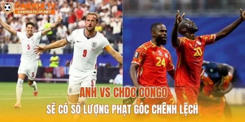 Anh vs CHDC Congo sẽ có số lượng phạt góc chênh lệch