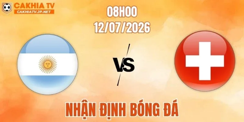Argentina vs Thụy Sĩ