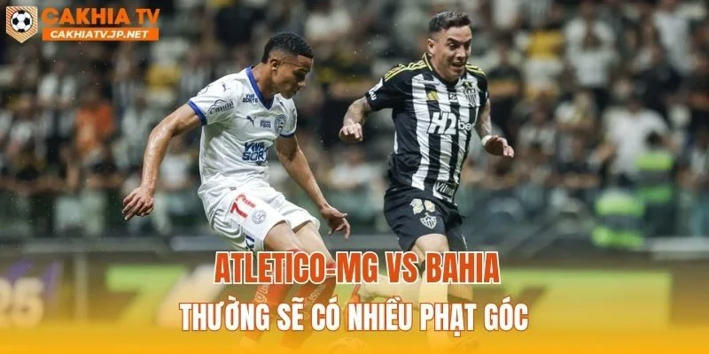 Atletico-MG vs Bahia thường sẽ có nhiều phạt góc