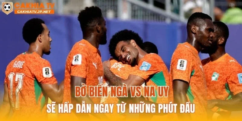 Bờ Biển Ngà vs Na Uy sẽ hấp dẫn ngay từ những phút đầu
