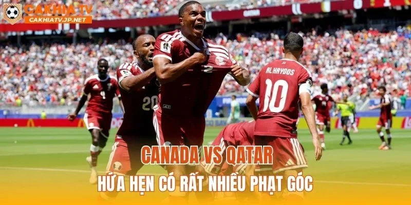 Canada vs Qatar hứa hẹn có rất nhiều phạt góc