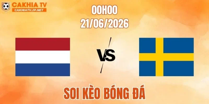 Hà Lan vs Thụy Điển