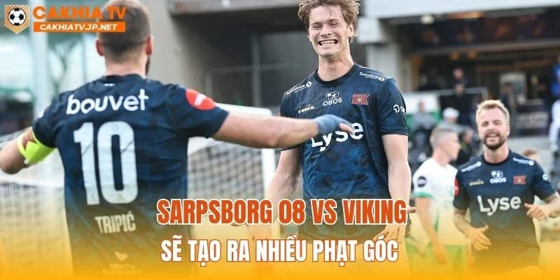 Sarpsborg 08 vs Viking sẽ tạo ra nhiều phạt góc