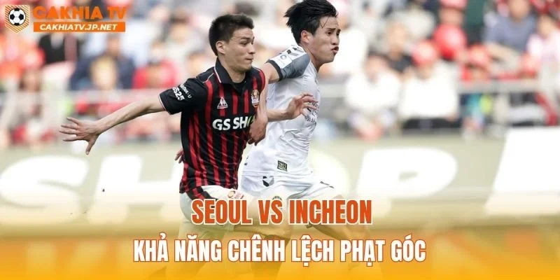 Seoul vs Incheon khả năng chênh lệch phạt góc