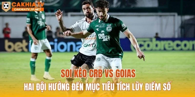 Soi kèo CRB vs Goias: Hai đội hướng đến mục tiêu tích lũy điểm số