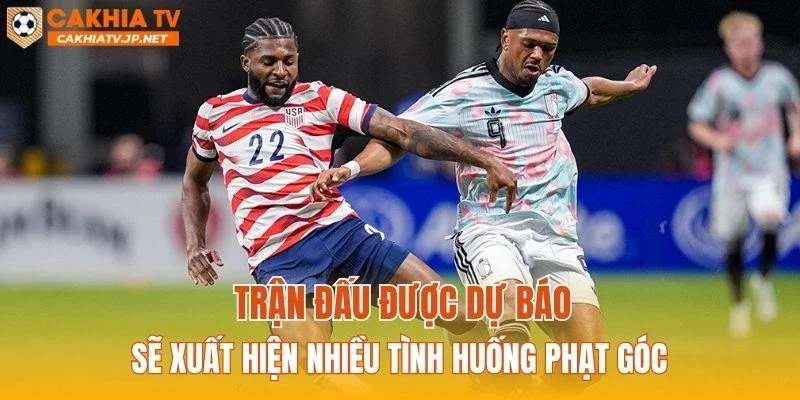 Trận đấu được dự báo sẽ xuất hiện nhiều tình huống phạt góc