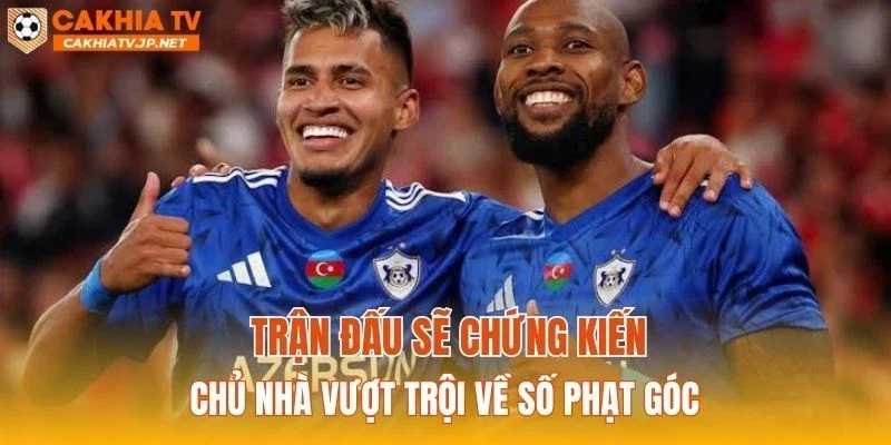 Trận đấu sẽ chứng kiến chủ nhà vượt trội về số phạt góc