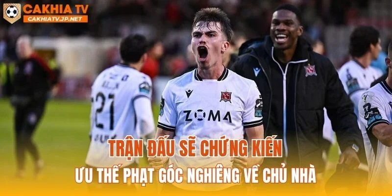 Trận đấu sẽ chứng kiến ưu thế phạt góc nghiêng về chủ nhà